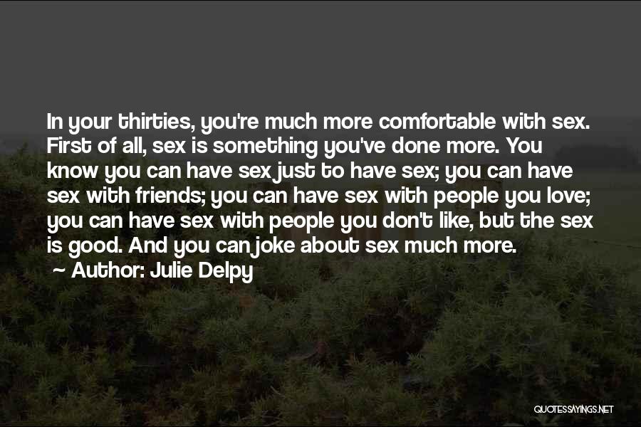 Done With Friends Quotes By Julie Delpy