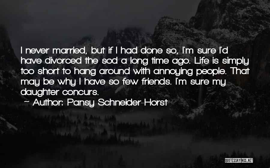 Done With Friends Quotes By Pansy Schneider-Horst