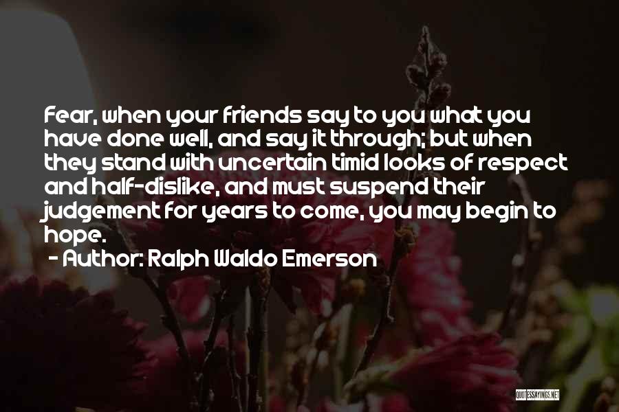 Done With Friends Quotes By Ralph Waldo Emerson