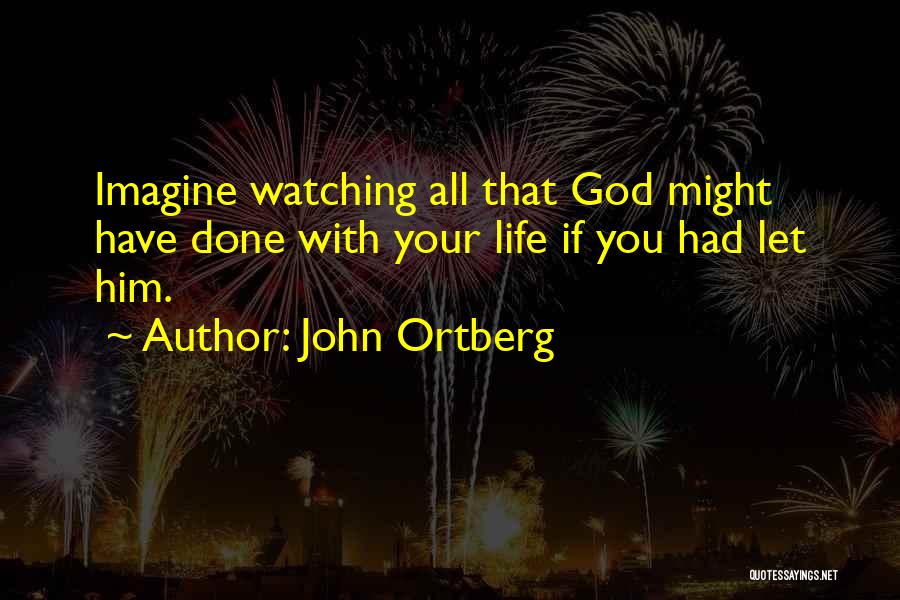 Done With Him Quotes By John Ortberg