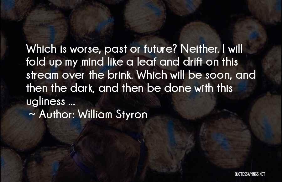 Done With My Past Quotes By William Styron