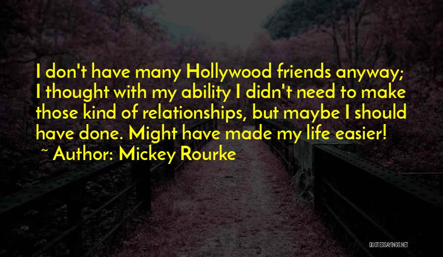 Done With Relationships Quotes By Mickey Rourke