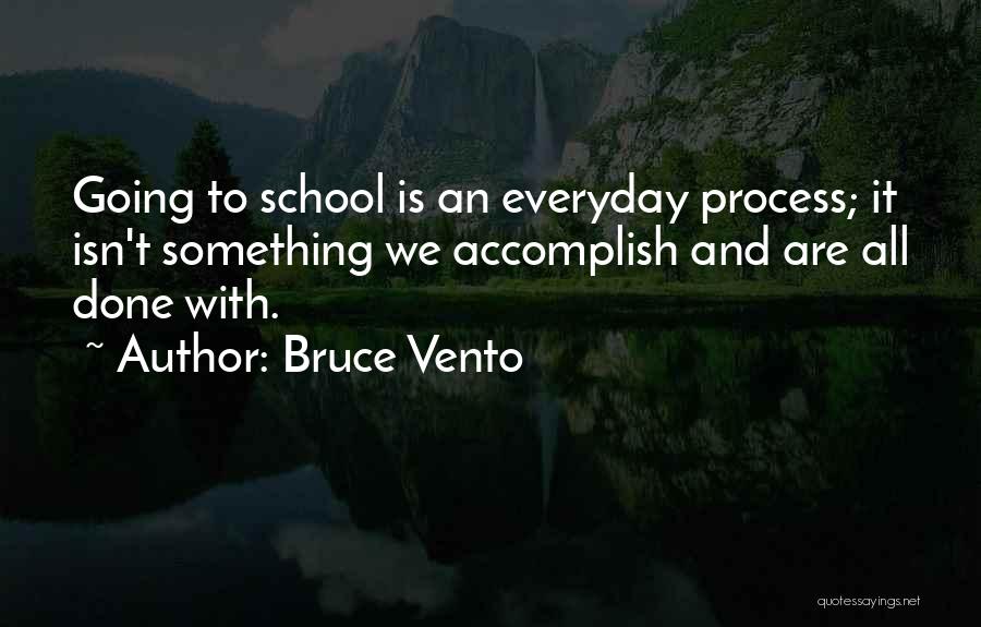 Done With School Quotes By Bruce Vento