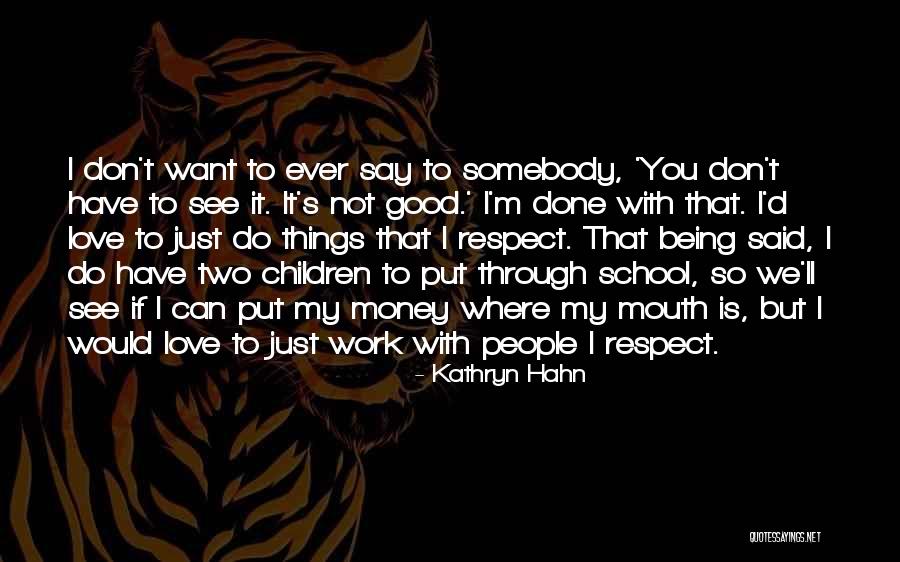Done With School Quotes By Kathryn Hahn Done With School Quotes By Kathryn Hahn