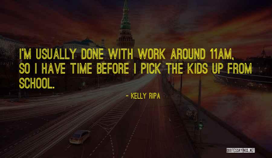 Done With School Quotes By Kelly Ripa