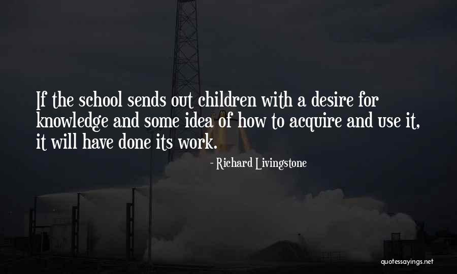 Done With School Quotes By Richard Livingstone Done With School Quotes By Richard Livingstone