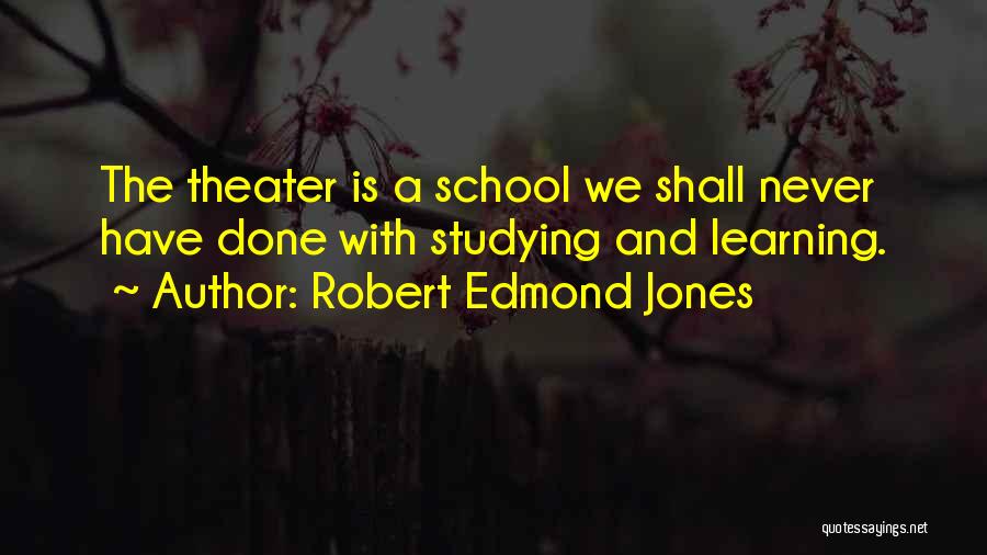 Done With School Quotes By Robert Edmond Jones