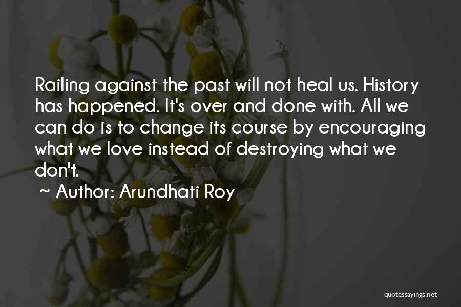 Done With The Past Quotes By Arundhati Roy