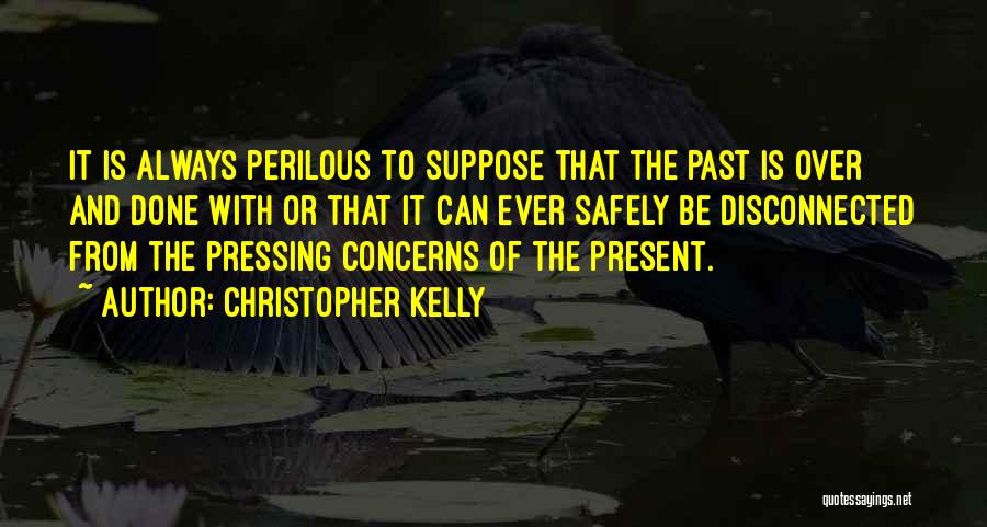 Done With The Past Quotes By Christopher Kelly