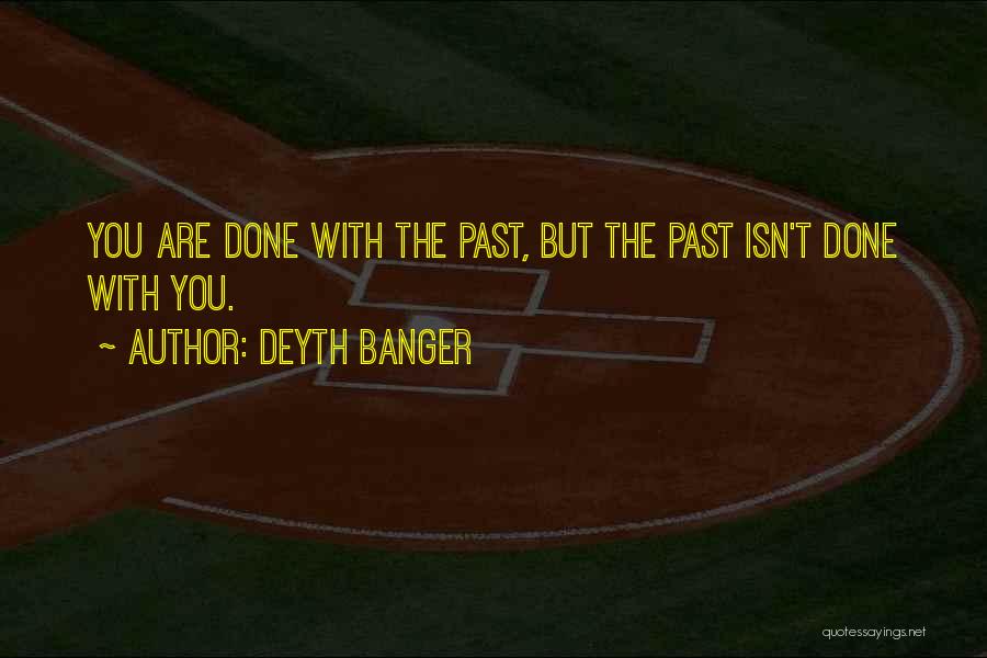 Done With The Past Quotes By Deyth Banger