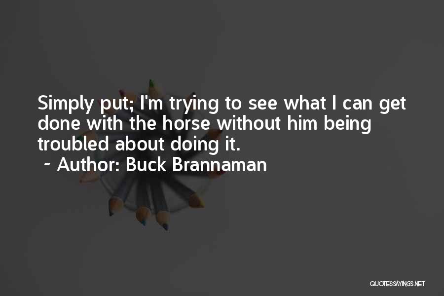 Done With Trying Quotes By Buck Brannaman