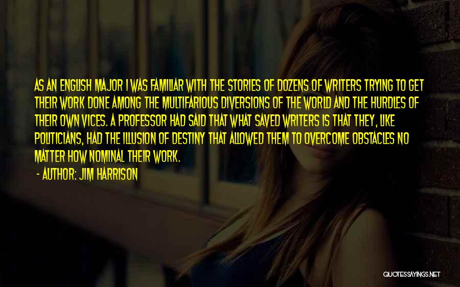 Done With Trying Quotes By Jim Harrison