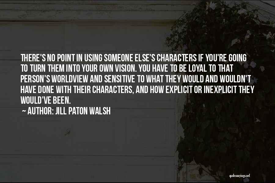 Done With You Quotes By Jill Paton Walsh
