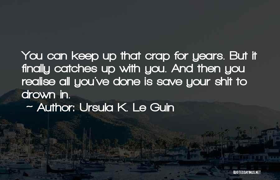 Done With Your Crap Quotes By Ursula K. Le Guin