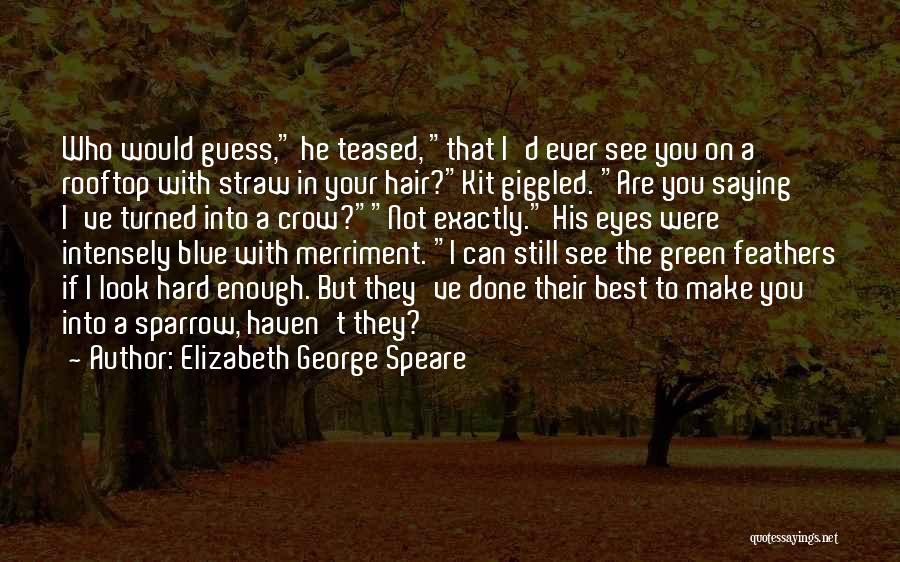 Done With Your Friendship Quotes By Elizabeth George Speare