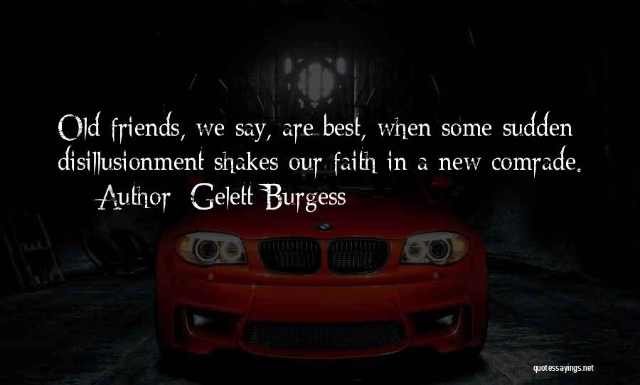 Done With Your Friendship Quotes By Gelett Burgess