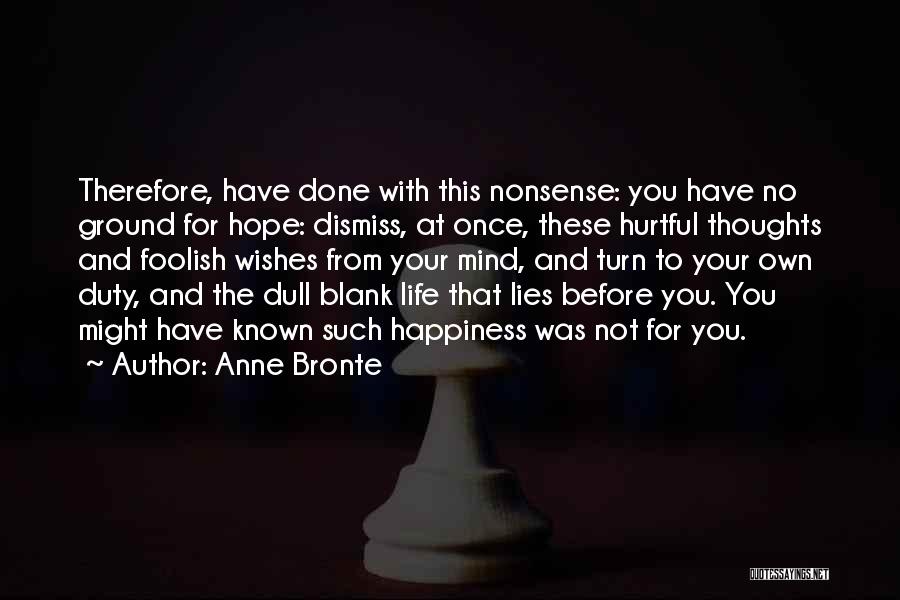 Done With Your Lies Quotes By Anne Bronte