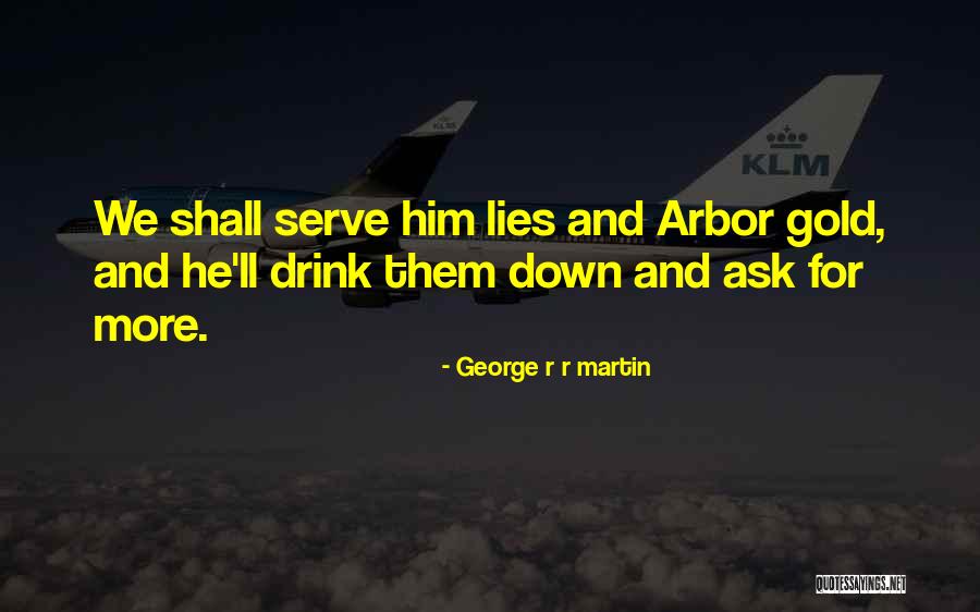 Done With Your Lies Quotes By George R R Martin