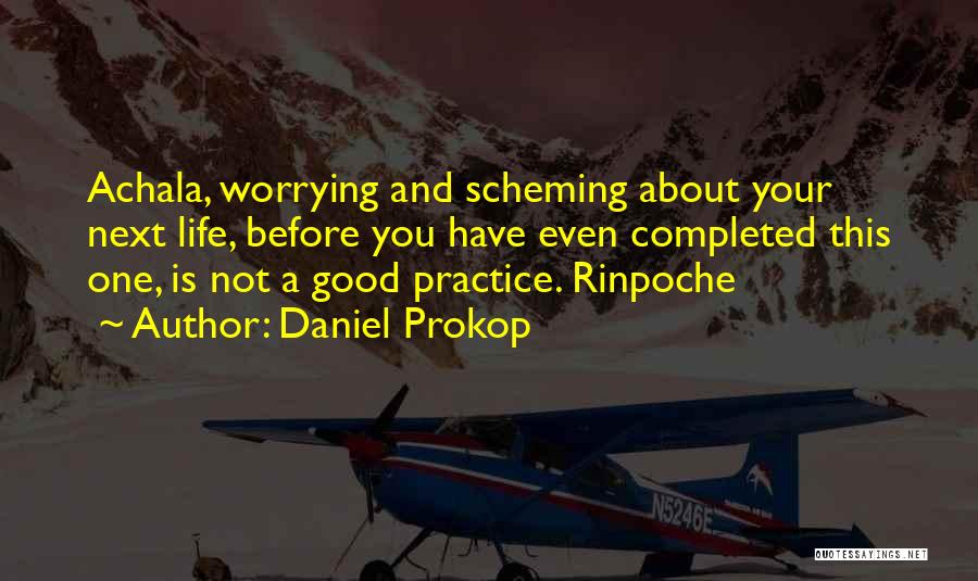 Done Worrying About You Quotes By Daniel Prokop