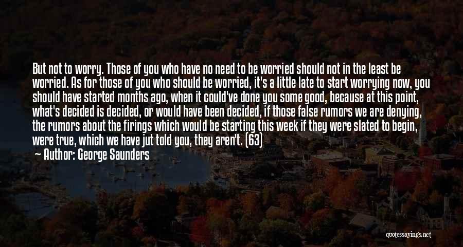 Done Worrying About You Quotes By George Saunders