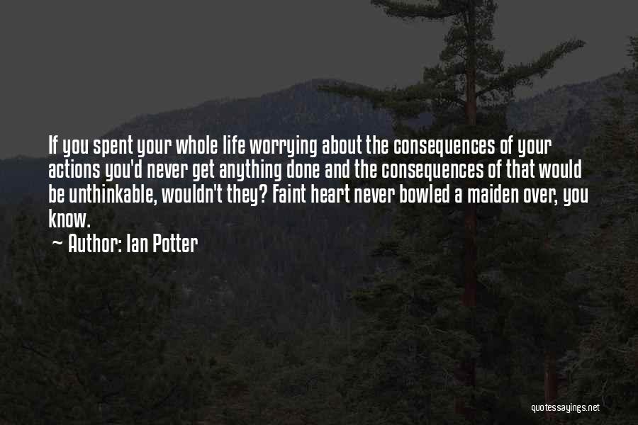 Done Worrying About You Quotes By Ian Potter