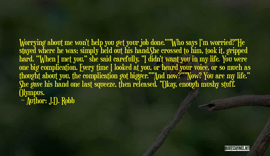 Done Worrying About You Quotes By J.D. Robb