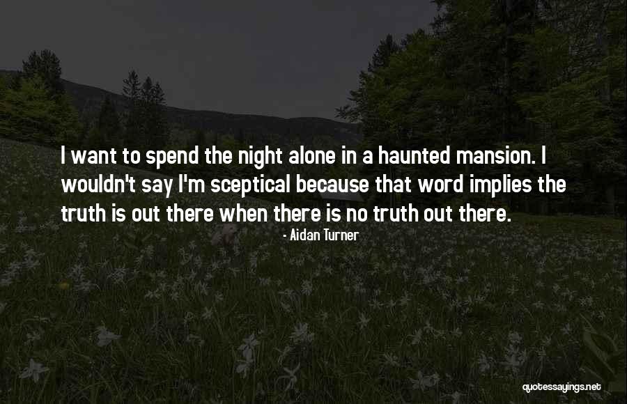 Done You Mansion Quotes By Aidan Turner Done You Mansion Quotes By Aidan Turner