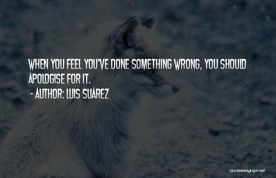 Done You Wrong Quotes By Luis Suarez