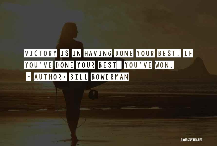 Done Your Best Quotes By Bill Bowerman