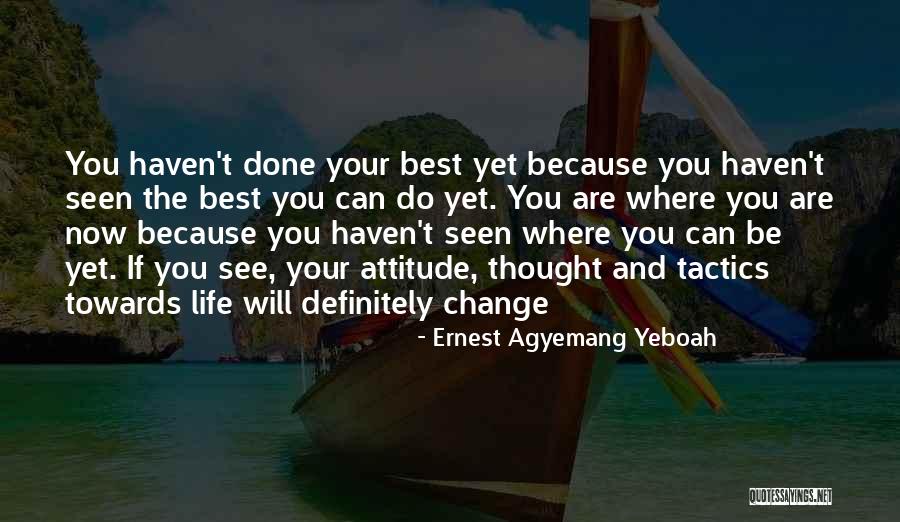 Done Your Best Quotes By Ernest Agyemang Yeboah