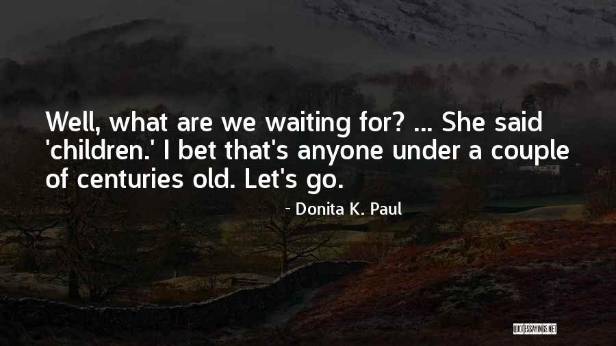 Donita Quotes By Donita K. Paul Donita Quotes By Donita K. Paul