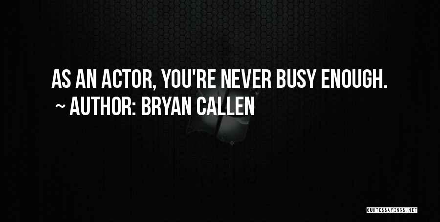 Donkere Ontlasting Quotes By Bryan Callen