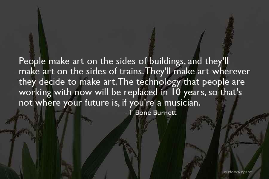 Donnetta Miller Quotes By T Bone Burnett Donnetta Miller Quotes By T Bone Burnett