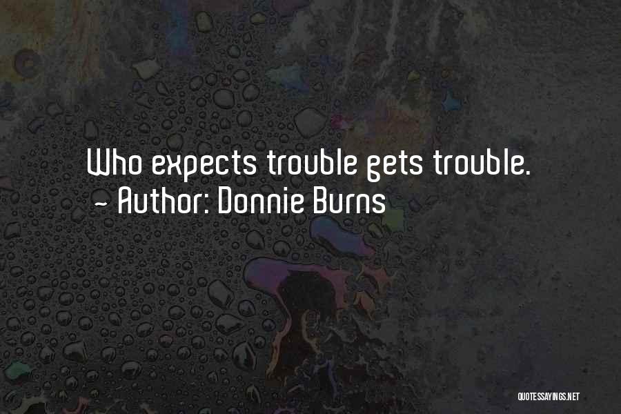 Donnie Quotes By Donnie Burns