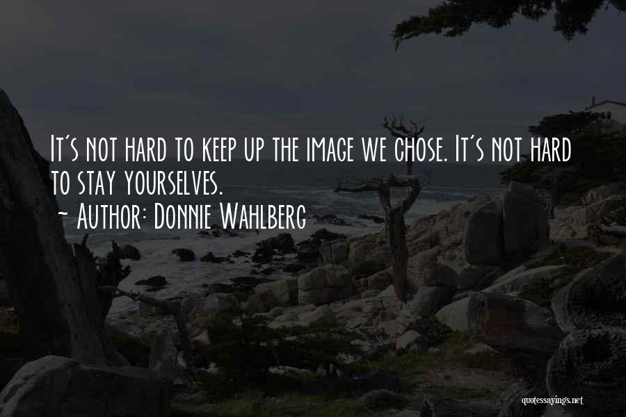 Donnie Quotes By Donnie Wahlberg