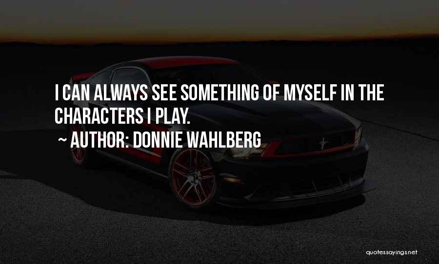 Donnie Quotes By Donnie Wahlberg