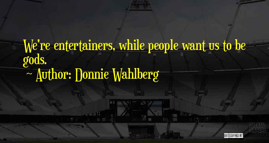 Donnie Quotes By Donnie Wahlberg