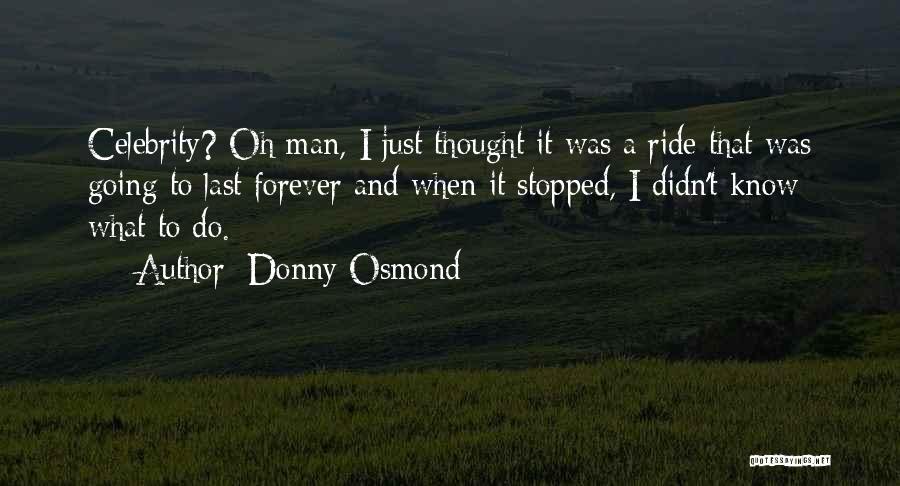 Donny Osmond Quotes 2001036