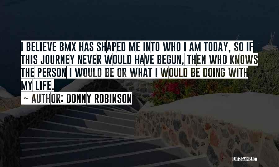 Donny Robinson Bmx Quotes By Donny Robinson