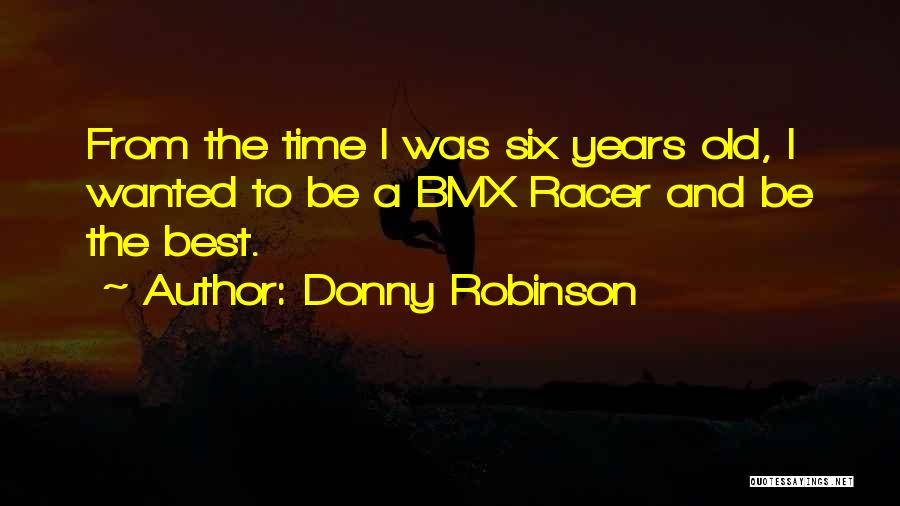 Donny Robinson Quotes 533884