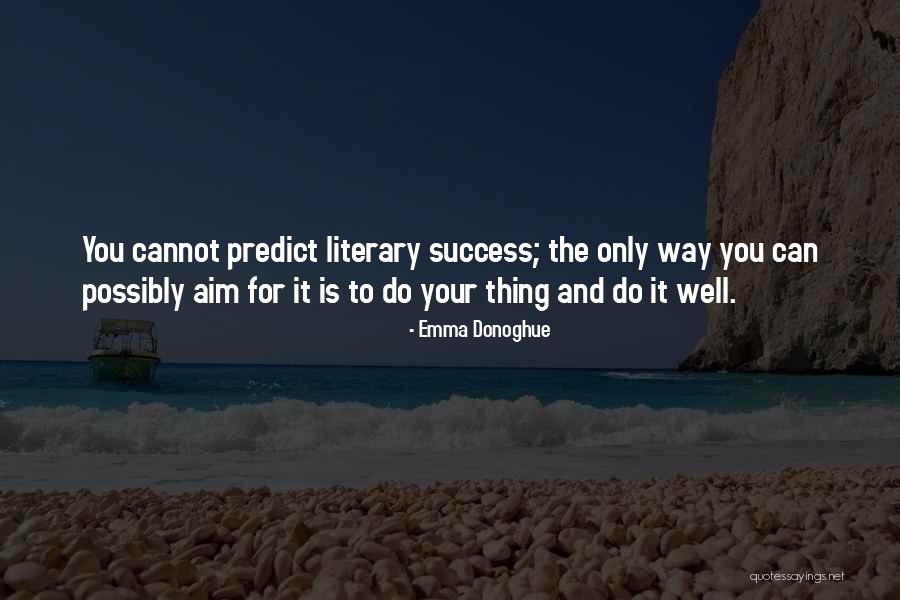 Donoghue Emma Quotes By Emma Donoghue Donoghue Emma Quotes By Emma Donoghue