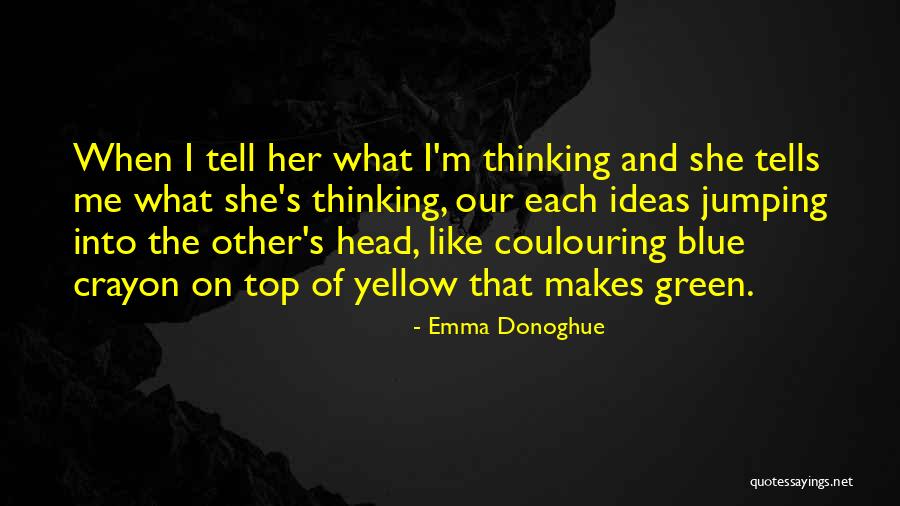 Donoghue Emma Quotes By Emma Donoghue Donoghue Emma Quotes By Emma Donoghue