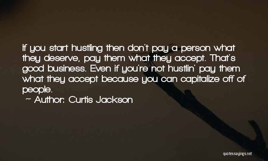 Don't Accept Less Than You Deserve Quotes By Curtis Jackson