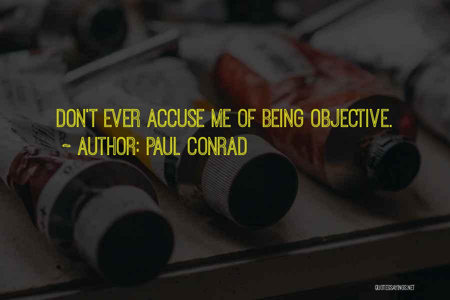 Don't Accuse Quotes By Paul Conrad