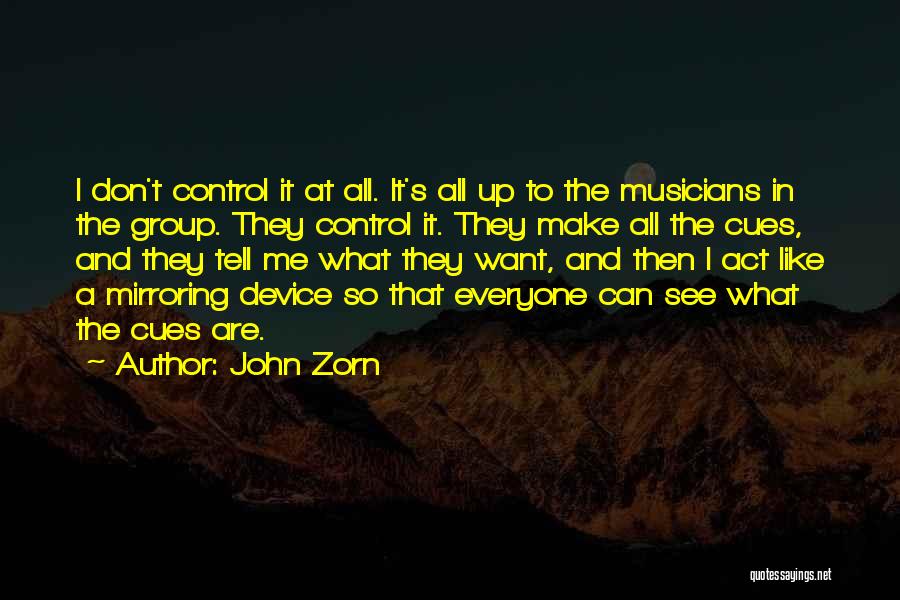 Don't Act Like That Quotes By John Zorn