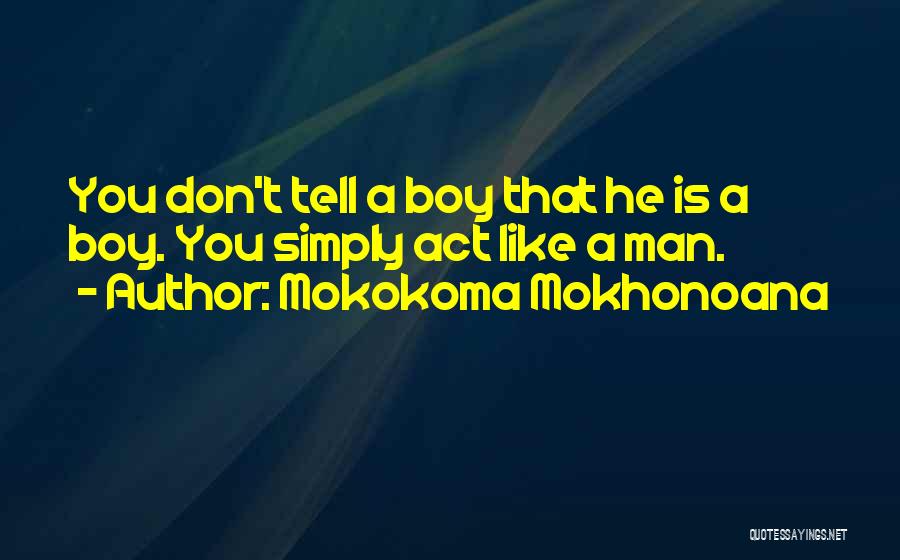 Don't Act Like That Quotes By Mokokoma Mokhonoana