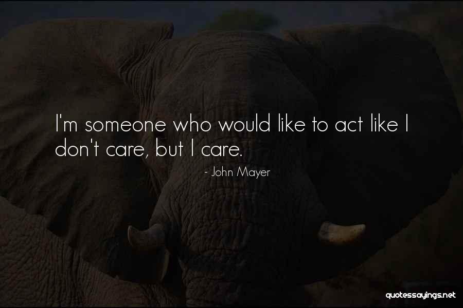 Dont Act Quotes By John Mayer Dont Act Quotes By John Mayer