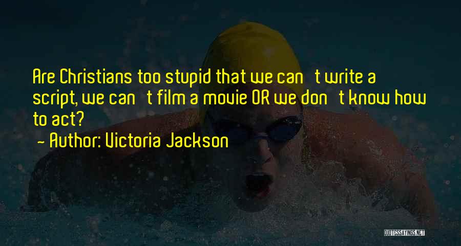 Don't Act Stupid Quotes By Victoria Jackson