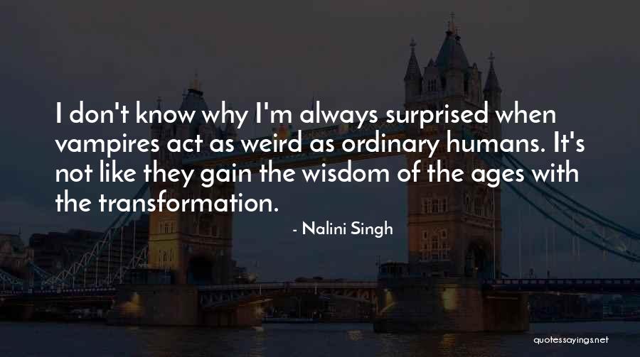 Don't Act Surprised Quotes By Nalini Singh