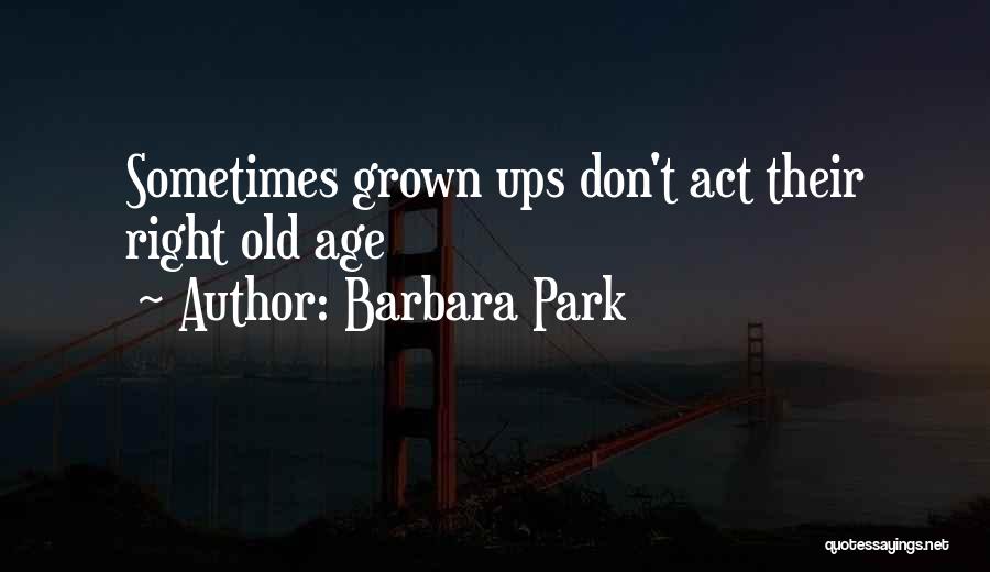 Don't Act Your Age Quotes By Barbara Park